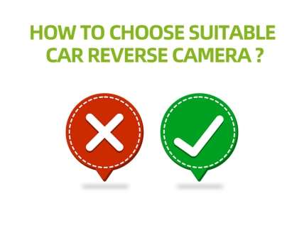 How to choose suitable car reverse camera
