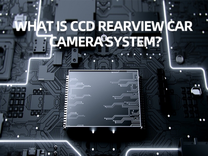 What is CCD rearview car camera system