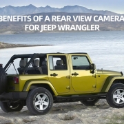 Top 4 Benefits Buying a Rear View Camera For Jeep Wrangler