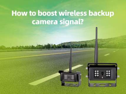 How to boost wireless backup camera signal