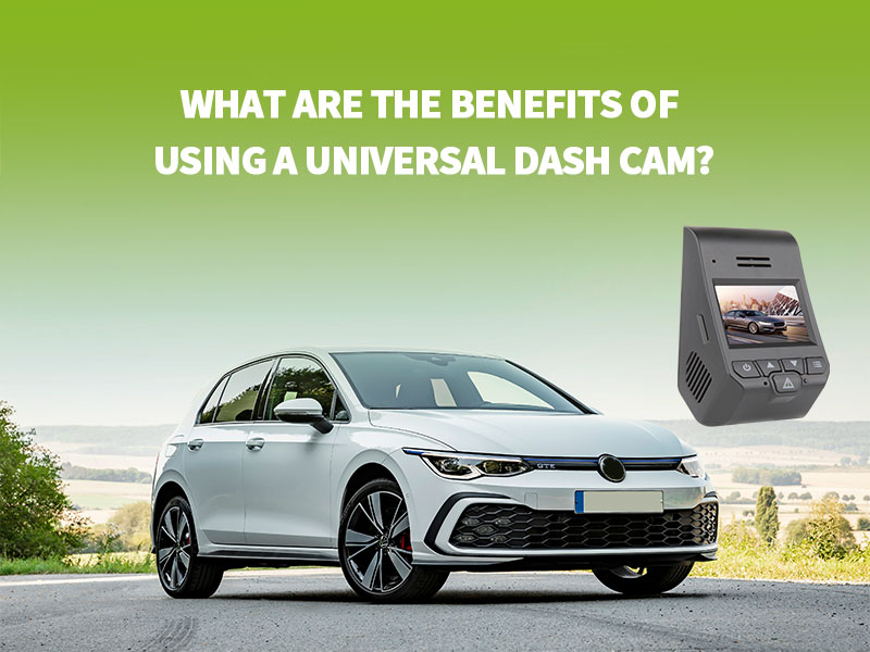 What are the benefits of using a universal dash cam? - Luview