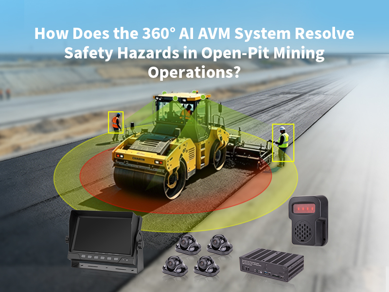 How Does the 360° AI AVM System Resolve Safety Hazards in Open-Pit Mining Operations?缩略图